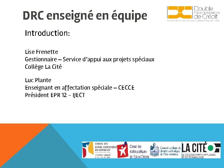 DRC enseigné en équipe Introduction: Lise Frenette Gestionnaire – Service d’appui aux projets spéciaux