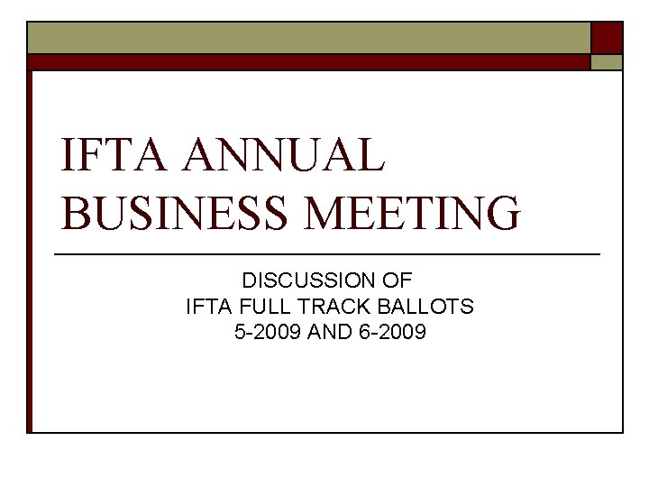 IFTA ANNUAL BUSINESS MEETING DISCUSSION OF IFTA FULL TRACK BALLOTS 5 -2009 AND 6