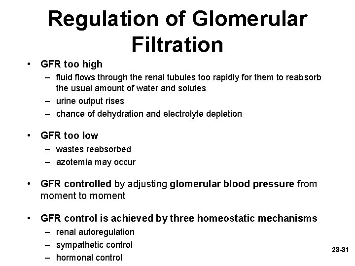 Regulation of Glomerular Filtration • GFR too high – fluid flows through the renal