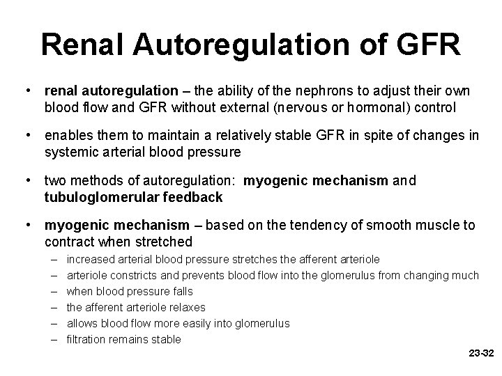 Renal Autoregulation of GFR • renal autoregulation – the ability of the nephrons to