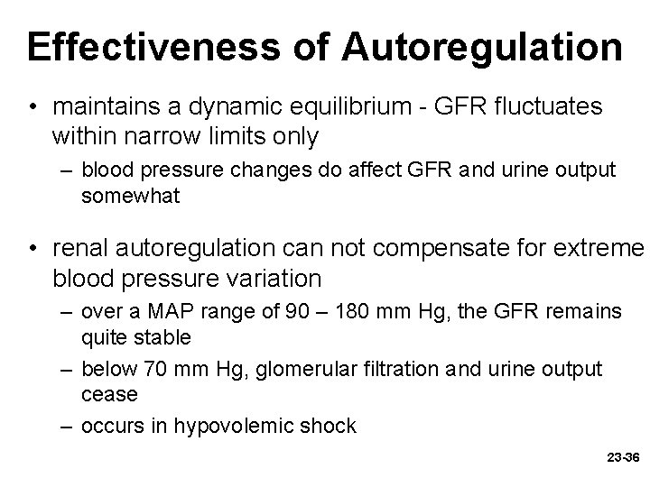 Effectiveness of Autoregulation • maintains a dynamic equilibrium - GFR fluctuates within narrow limits