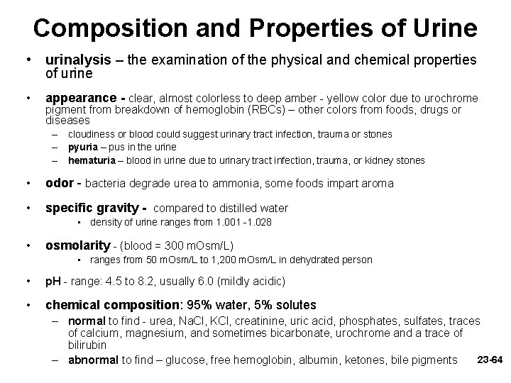 Composition and Properties of Urine • urinalysis – the examination of the physical and