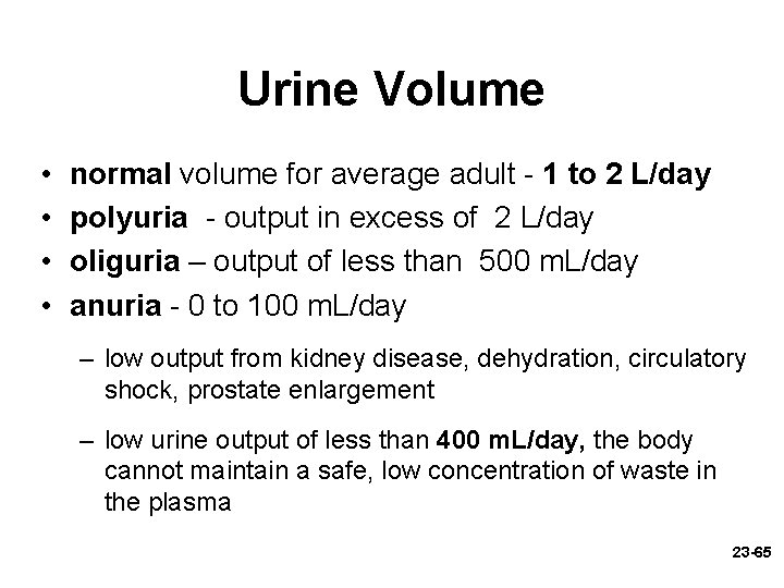 Urine Volume • • normal volume for average adult - 1 to 2 L/day