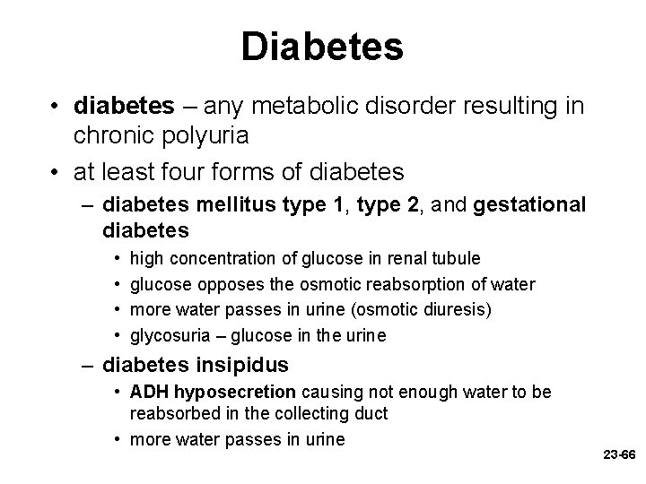 Diabetes • diabetes – any metabolic disorder resulting in chronic polyuria • at least