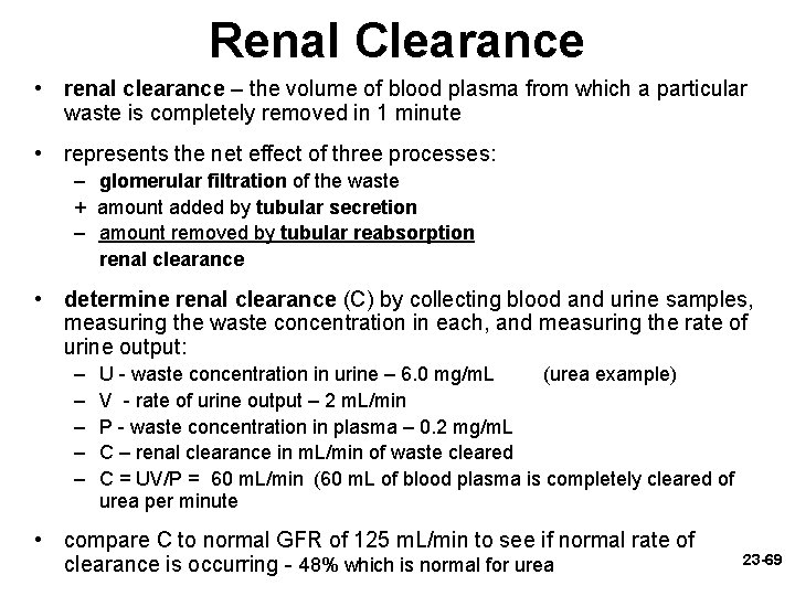 Renal Clearance • renal clearance – the volume of blood plasma from which a