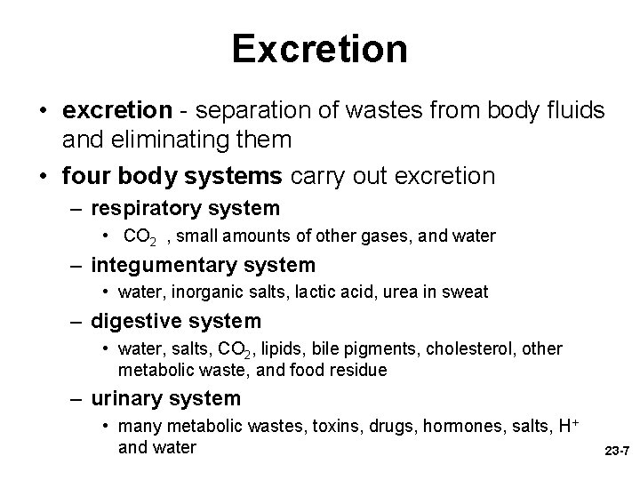 Excretion • excretion - separation of wastes from body fluids and eliminating them •