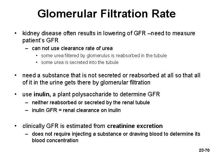 Glomerular Filtration Rate • kidney disease often results in lowering of GFR –need to