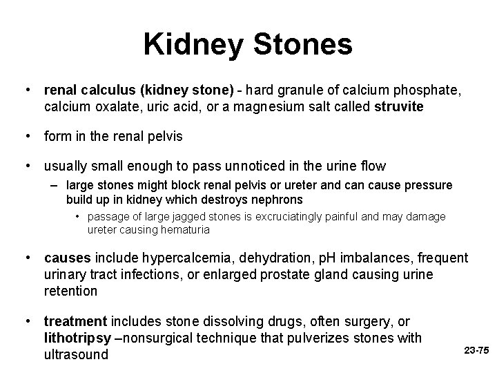 Kidney Stones • renal calculus (kidney stone) - hard granule of calcium phosphate, calcium