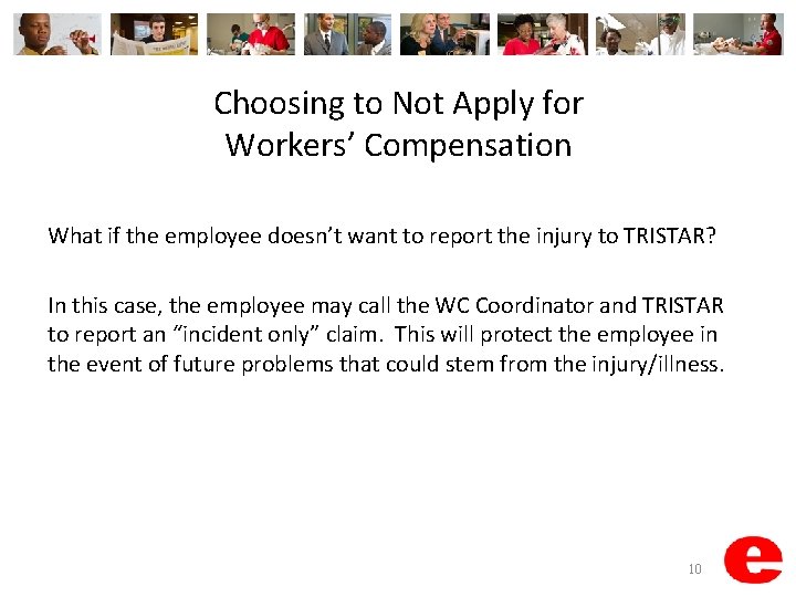 Choosing to Not Apply for Workers’ Compensation What if the employee doesn’t want to