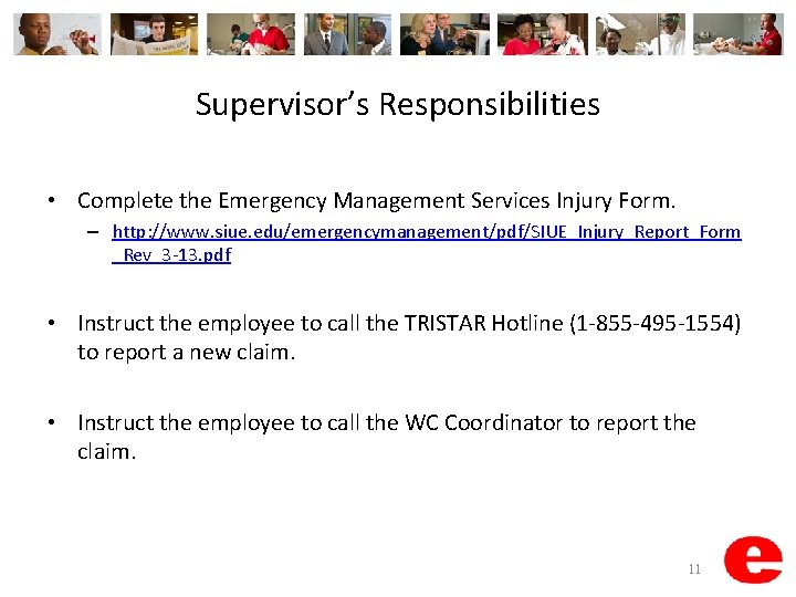 Supervisor’s Responsibilities • Complete the Emergency Management Services Injury Form. – http: //www. siue.