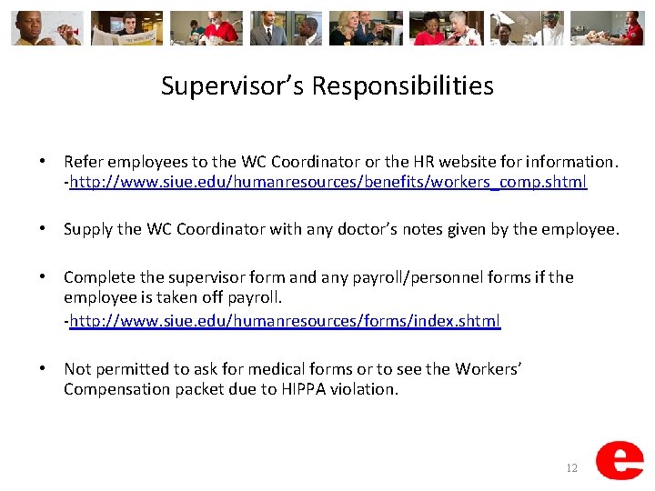 Supervisor’s Responsibilities • Refer employees to the WC Coordinator or the HR website for