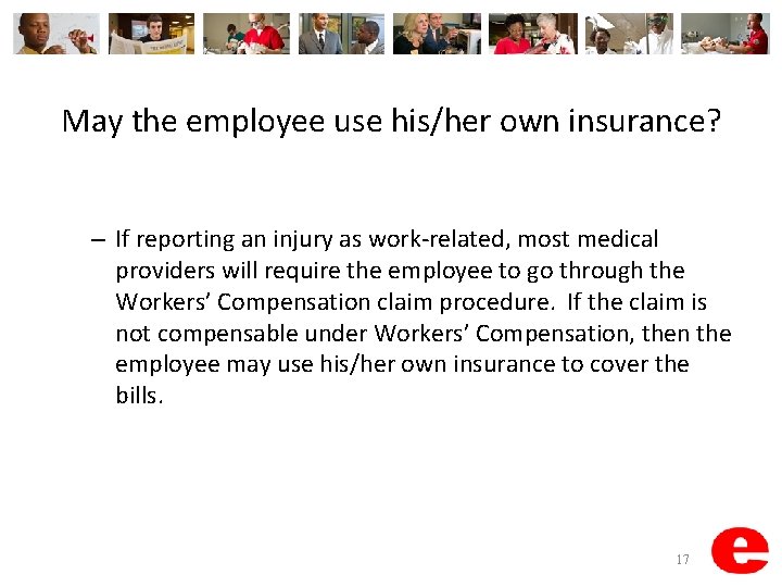 May the employee use his/her own insurance? – If reporting an injury as work-related,