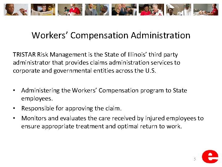 Workers’ Compensation Administration TRISTAR Risk Management is the State of Illinois’ third party administrator