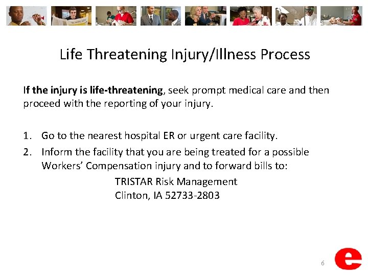 Life Threatening Injury/Illness Process If the injury is life-threatening, seek prompt medical care and