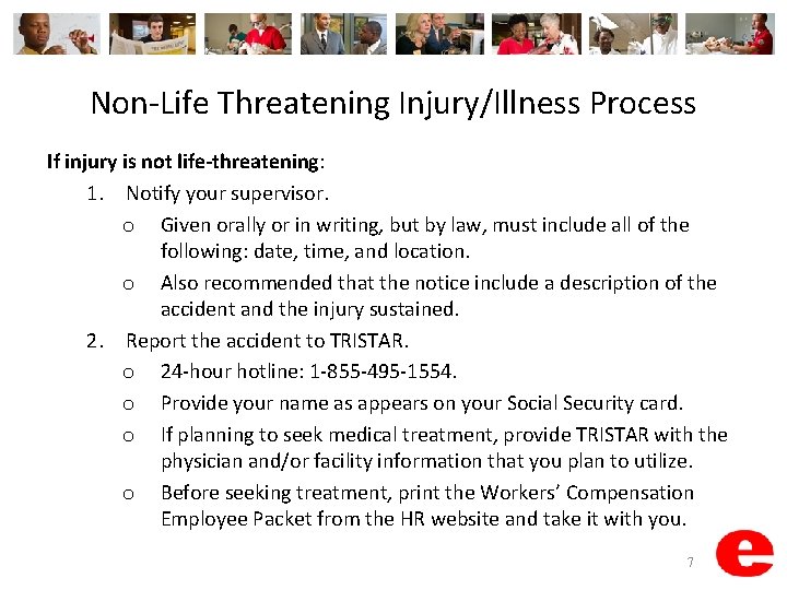 Non-Life Threatening Injury/Illness Process If injury is not life-threatening: 1. Notify your supervisor. o