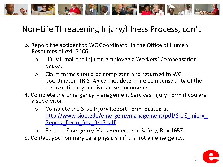 Non-Life Threatening Injury/Illness Process, con’t 3. Report the accident to WC Coordinator in the