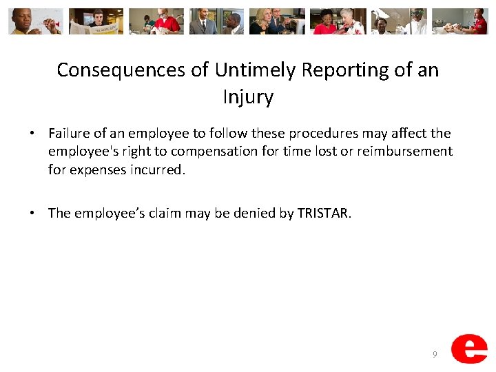 Consequences of Untimely Reporting of an Injury • Failure of an employee to follow