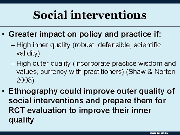 Social interventions • Greater impact on policy and practice if: – High inner quality