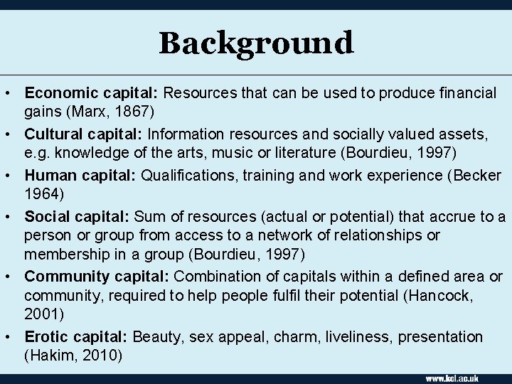 Background • Economic capital: Resources that can be used to produce financial gains (Marx,