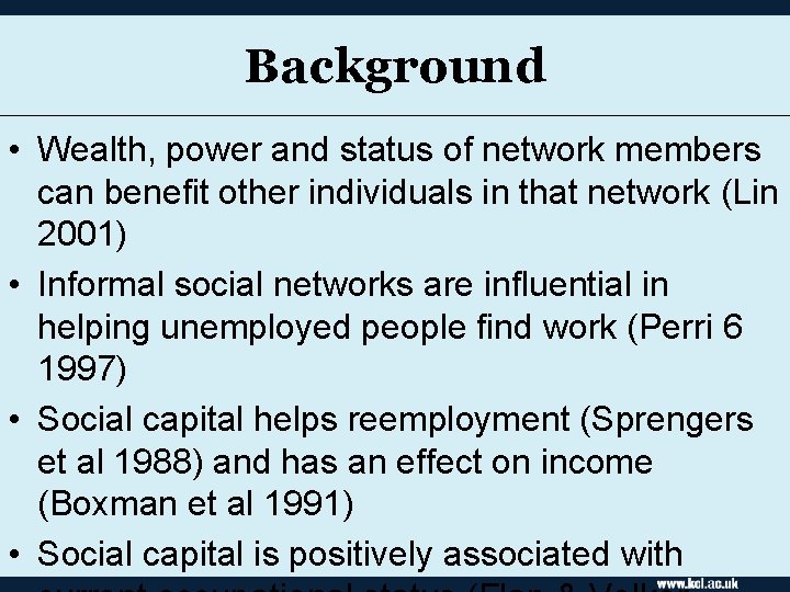 Background • Wealth, power and status of network members can benefit other individuals in