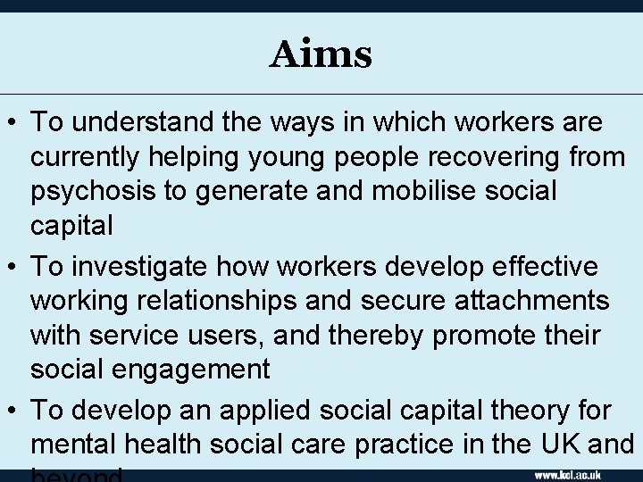 Aims • To understand the ways in which workers are currently helping young people