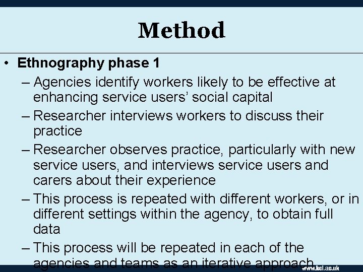 Method • Ethnography phase 1 – Agencies identify workers likely to be effective at