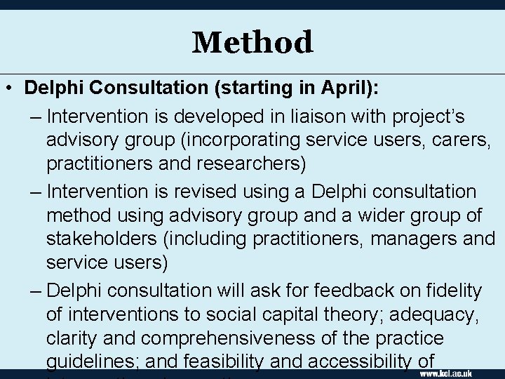 Method • Delphi Consultation (starting in April): – Intervention is developed in liaison with