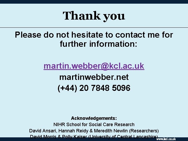 Thank you Please do not hesitate to contact me for further information: martin. webber@kcl.