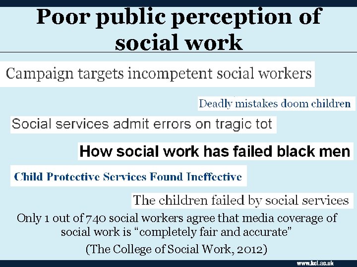 Poor public perception of social work Only 1 out of 740 social workers agree