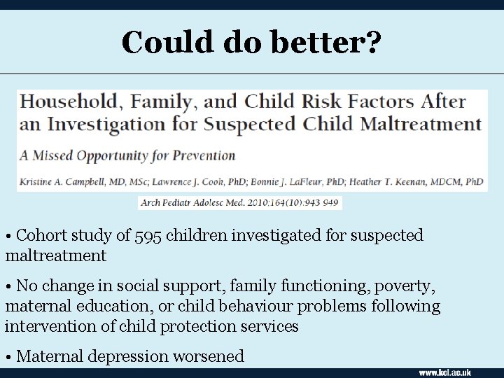 Could do better? • Cohort study of 595 children investigated for suspected maltreatment •