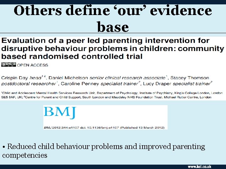 Others define ‘our’ evidence base • Reduced child behaviour problems and improved parenting competencies