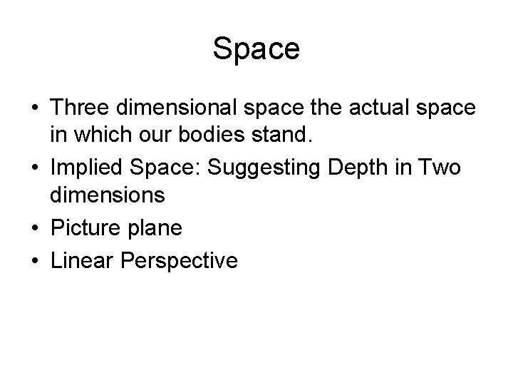 Space • Three dimensional space the actual space in which our bodies stand. •