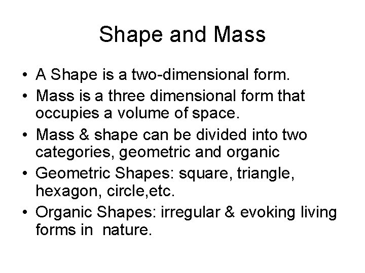 Shape and Mass • A Shape is a two-dimensional form. • Mass is a