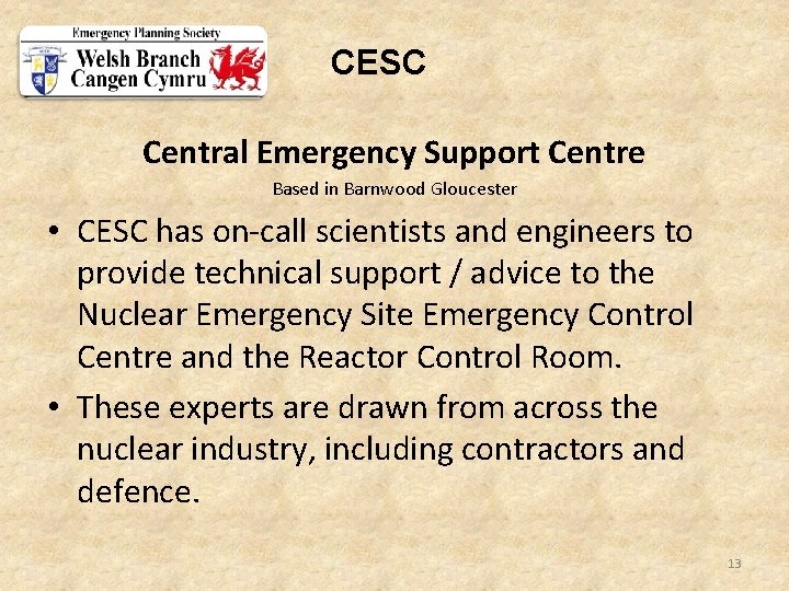 CESC Central Emergency Support Centre Based in Barnwood Gloucester • CESC has on-call scientists CESC Central Emergency Support Centre Based in Barnwood Gloucester • CESC has on-call scientists