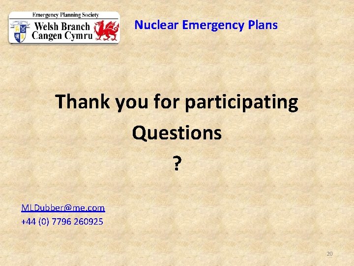 Nuclear Emergency Plans Thank you for participating Questions ? MLDubber@me. com +44 (0) 7796 Nuclear Emergency Plans Thank you for participating Questions ? MLDubber@me. com +44 (0) 7796
