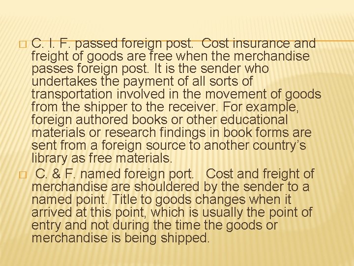 C. I. F. passed foreign post. Cost insurance and freight of goods are free