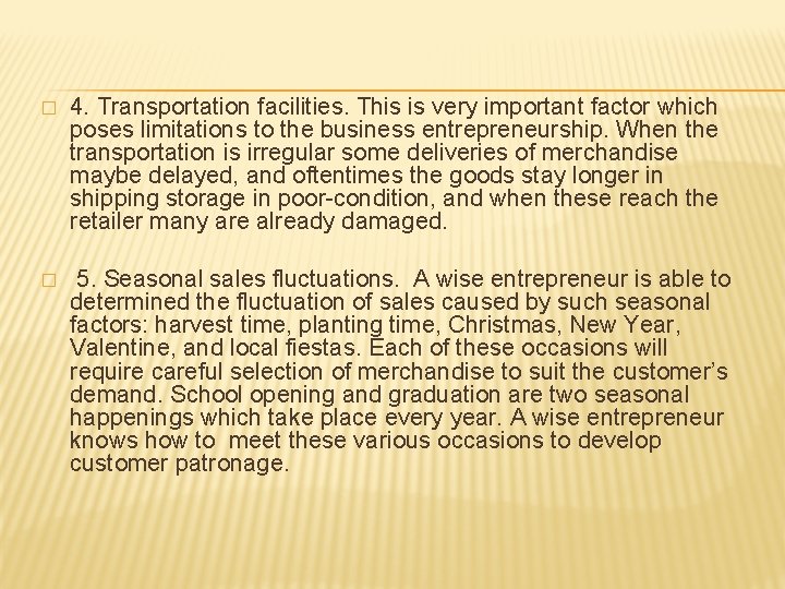 � 4. Transportation facilities. This is very important factor which poses limitations to the