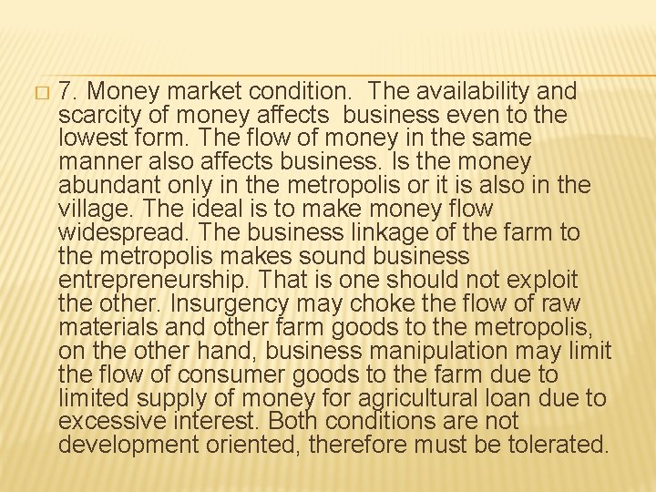 � 7. Money market condition. The availability and scarcity of money affects business even