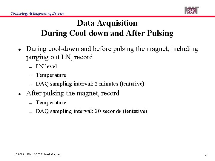 Technology & Engineering Division Data Acquisition During Cool-down and After Pulsing During cool-down and