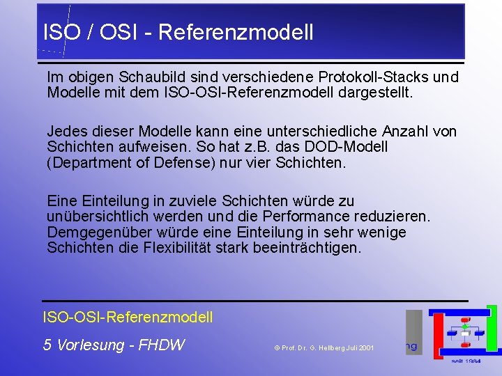 ISO / OSI - Referenzmodell Im obigen Schaubild sind verschiedene Protokoll-Stacks und Modelle mit