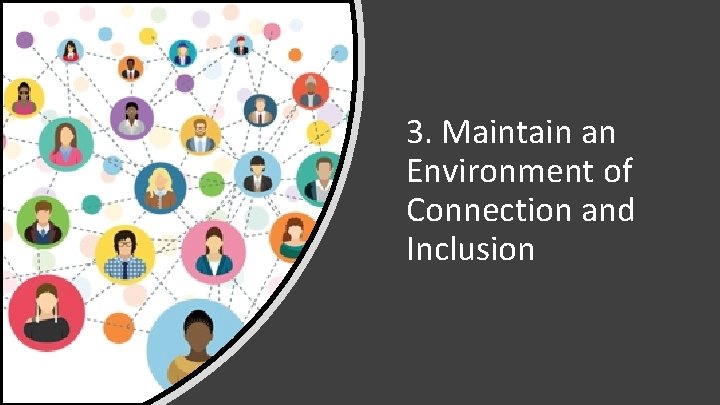 3. Maintain an Environment of Connection and Inclusion 