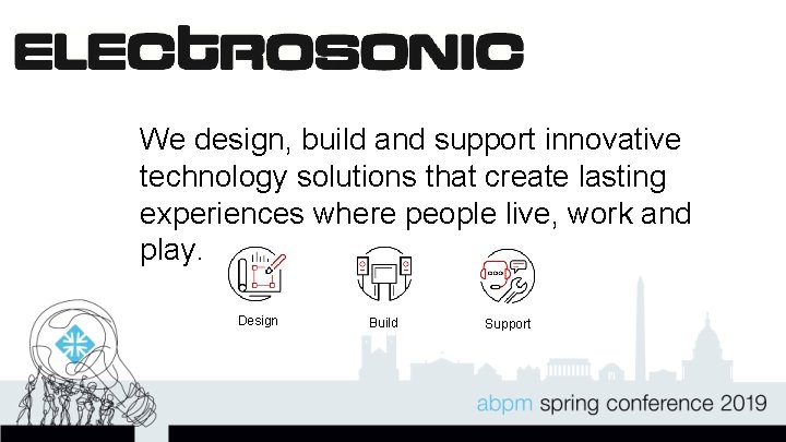 We design, build and support innovative technology solutions that create lasting experiences where people