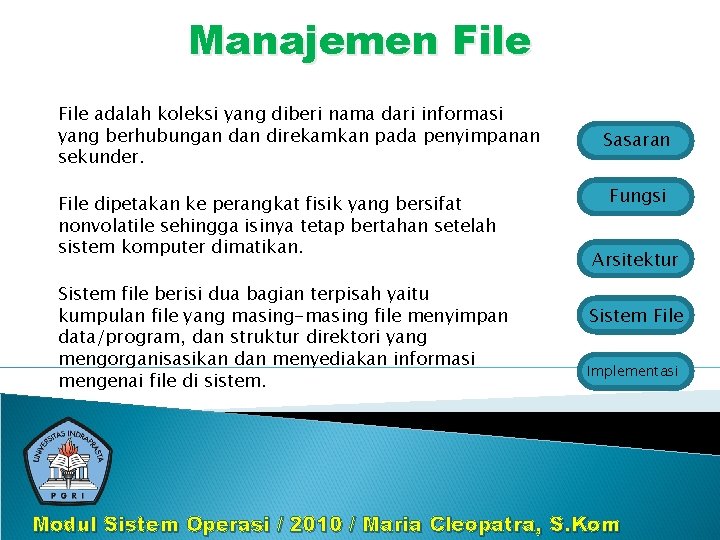 Manajemen File adalah koleksi yang diberi nama dari informasi yang berhubungan direkamkan pada penyimpanan