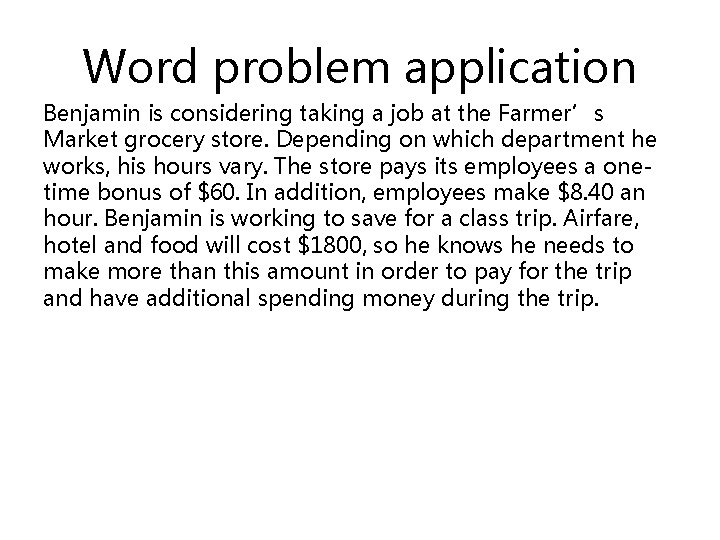 Word problem application Benjamin is considering taking a job at the Farmer’s Market grocery