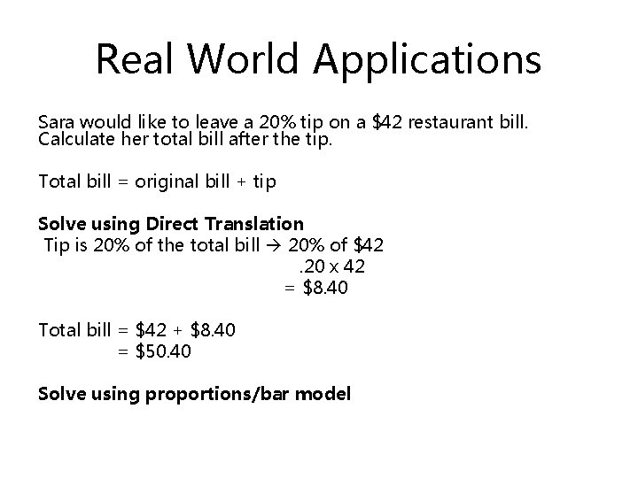 Real World Applications Sara would like to leave a 20% tip on a $42
