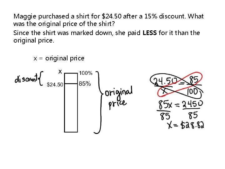 Maggie purchased a shirt for $24. 50 after a 15% discount. What was the