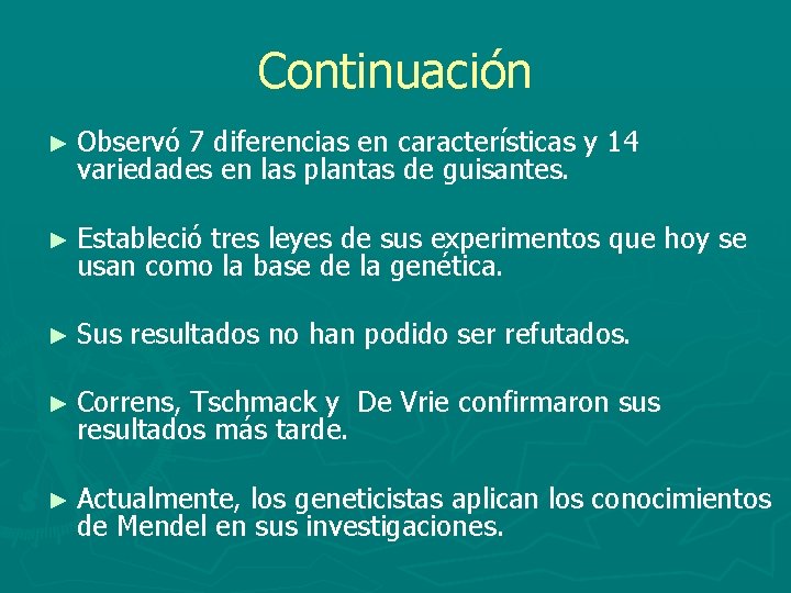 Continuación ► Observó 7 diferencias en características y 14 variedades en las plantas de