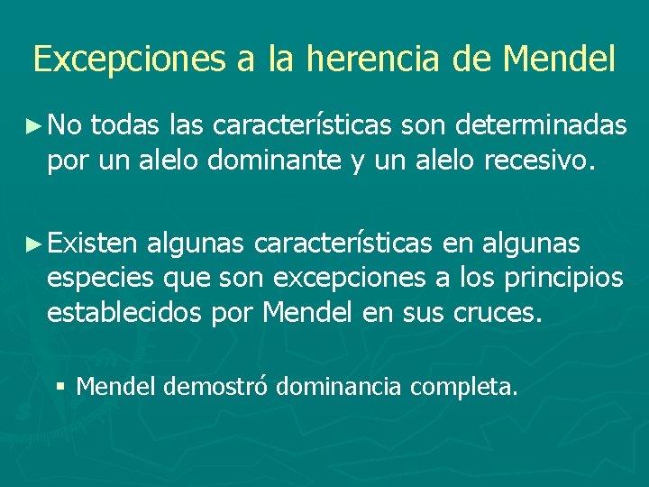 Excepciones a la herencia de Mendel ► No todas las características son determinadas por