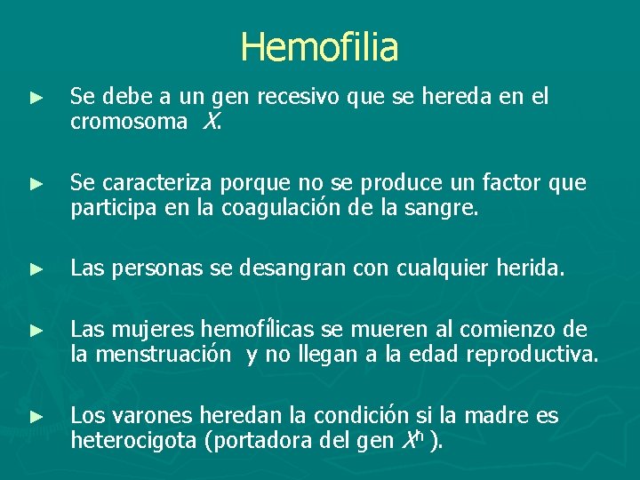 Hemofilia ► Se debe a un gen recesivo que se hereda en el cromosoma