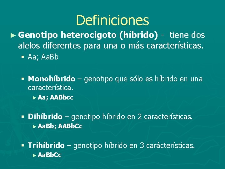 Definiciones ► Genotipo heterocigoto (híbrido) - tiene dos alelos diferentes para una o más